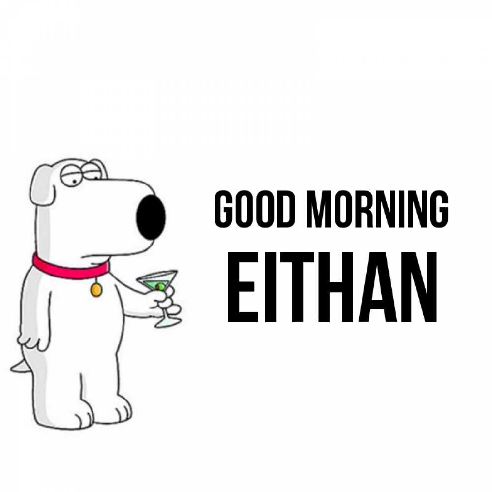 Greetings card с именем, Eithan Good morning герои мультфильмов белый пес Greetings with text for free download 