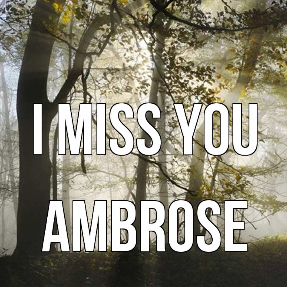 Greetings card с именем, Ambrose I miss you грустно Greetings with text for free download 