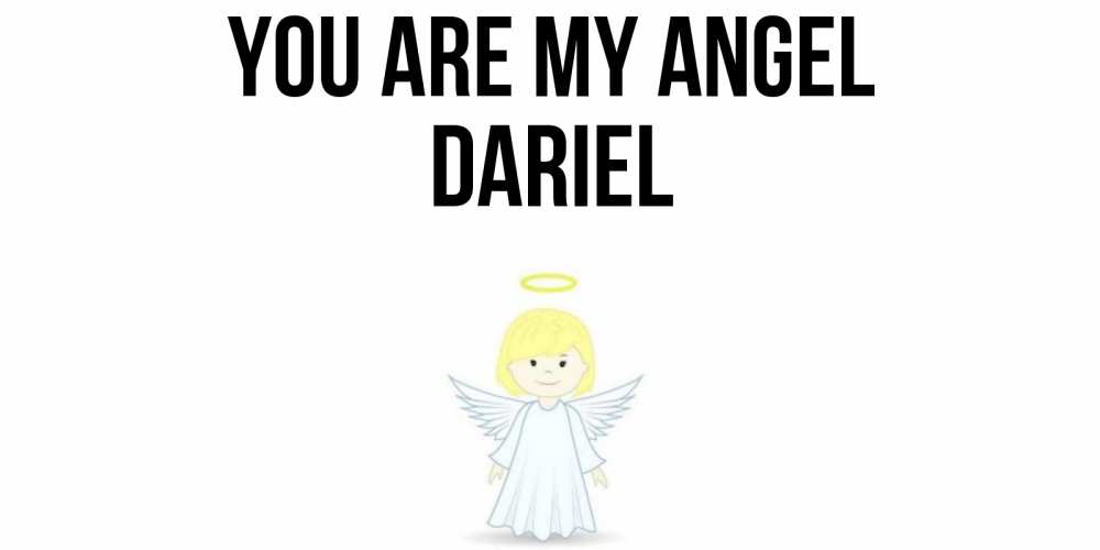 Greetings card с именем, Dariel You are my angel ангел Greetings with text for free download 
