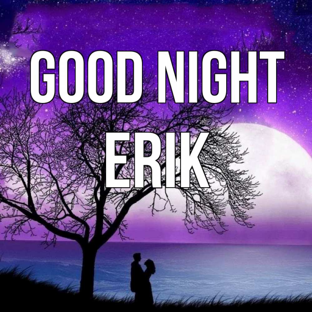 Greetings card с именем, Erik Good night огромная луна и парочка Greetings with text for free download 