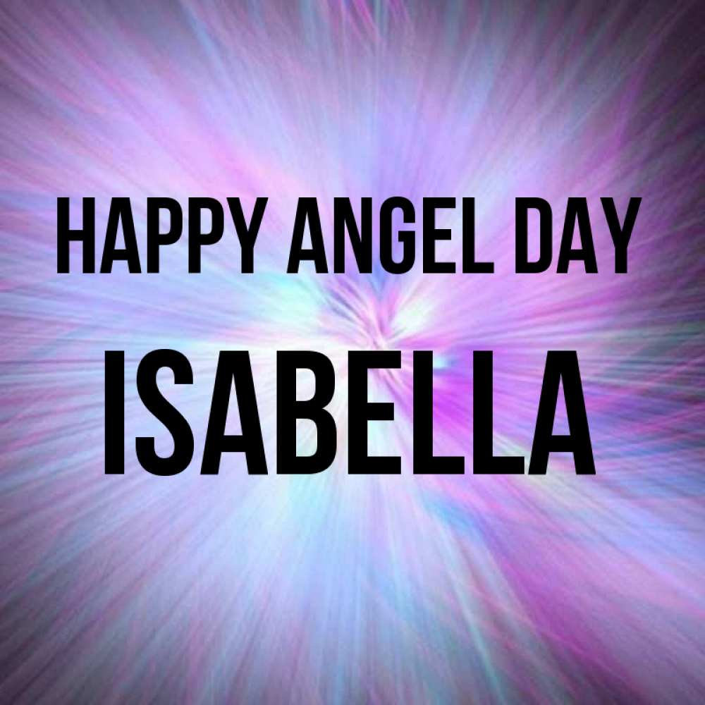 Greetings card с именем, Isabella happy angel day ангельский свет Greetings with text for free download 