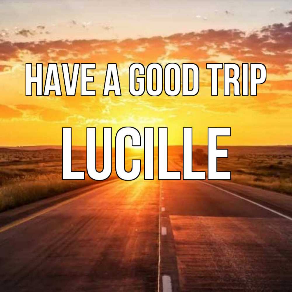 Greetings card с именем, Lucille Have a good trip солнечный свет, закат Greetings with text for free download 