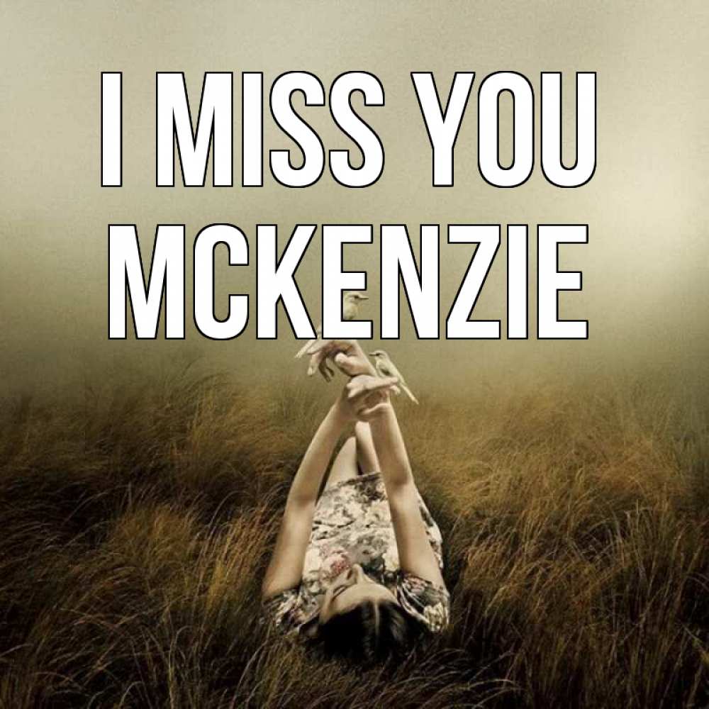 Greetings card с именем, Mckenzie I miss you девушка с голубями Greetings with text for free download 