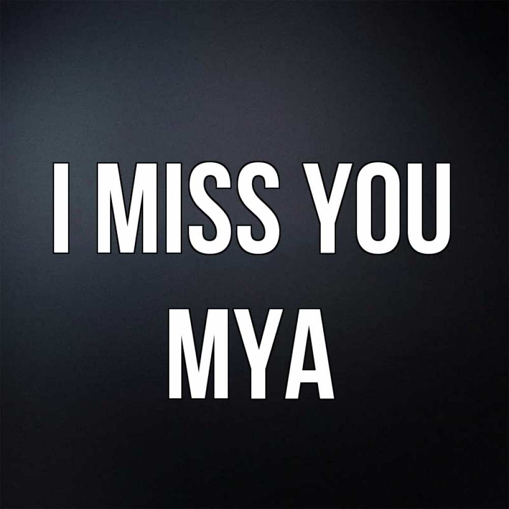 Greetings card с именем, Mya I miss you с подписью Greetings with text for free download 