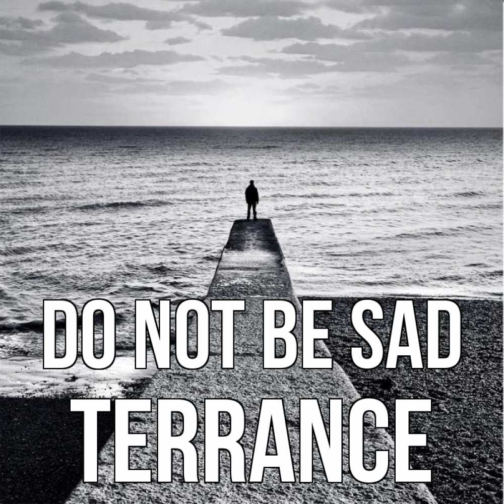 Greetings card с именем, Terrance Do not be sad море Greetings with text for free download 