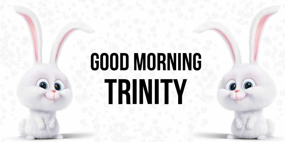Greetings card с именем, Trinity Good morning кролики с длинными ушками Greetings with text for free download 