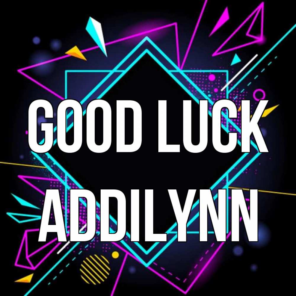 Greetings card с именем, Addilynn Good luck рамочки Greetings with text for free download 