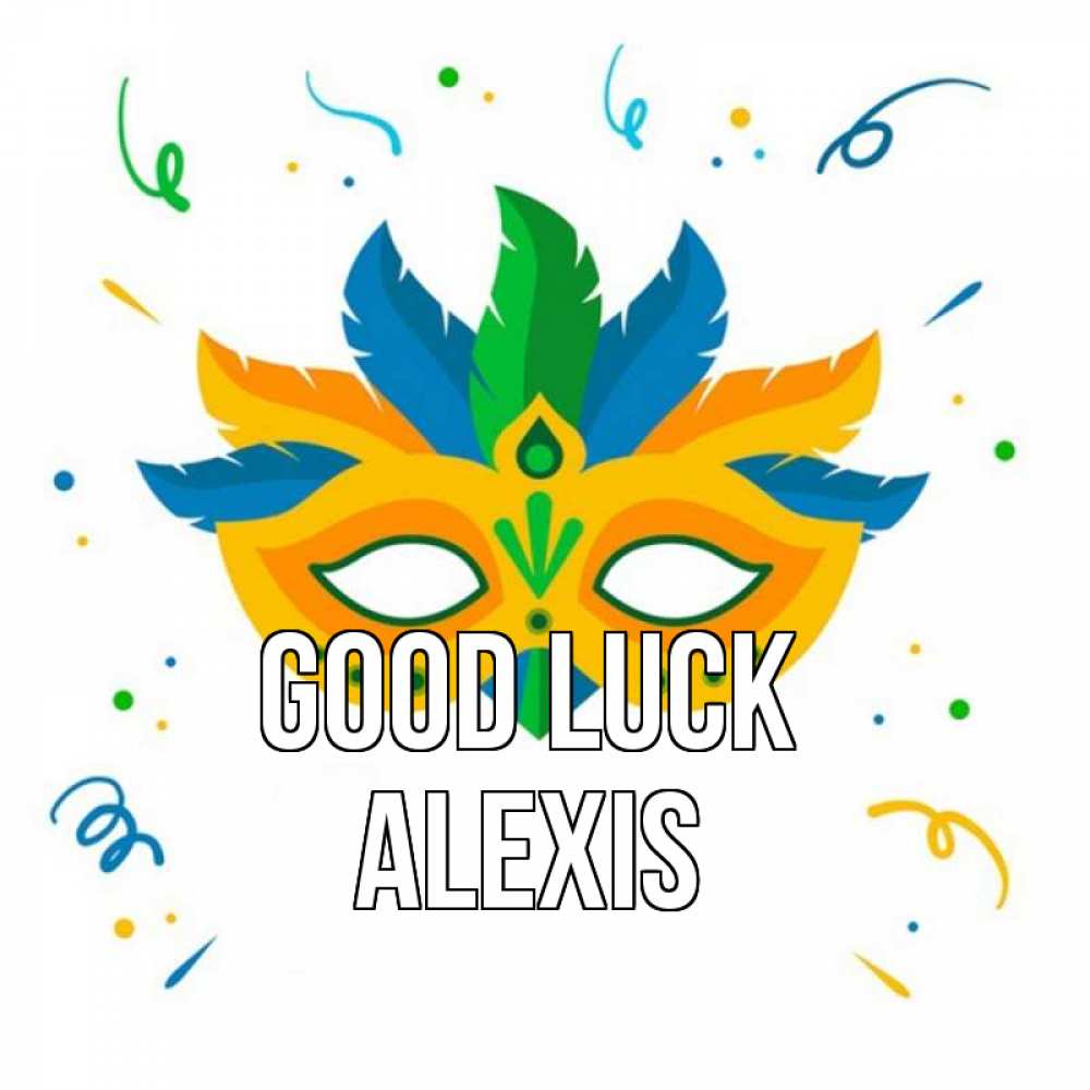Greetings card с именем, Alexis Good luck конфети Greetings with text for free download 