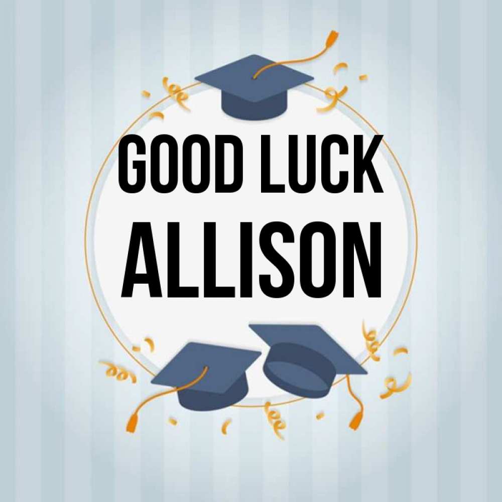 Greetings card с именем, Allison Good luck для студентов Greetings with text for free download 
