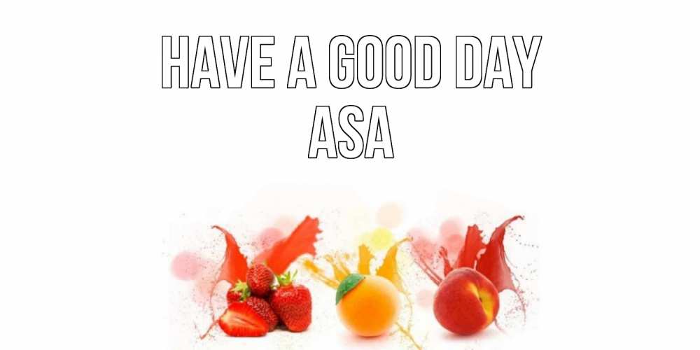 Greetings card с именем, Asa Have a good day открытки Greetings with text for free download 