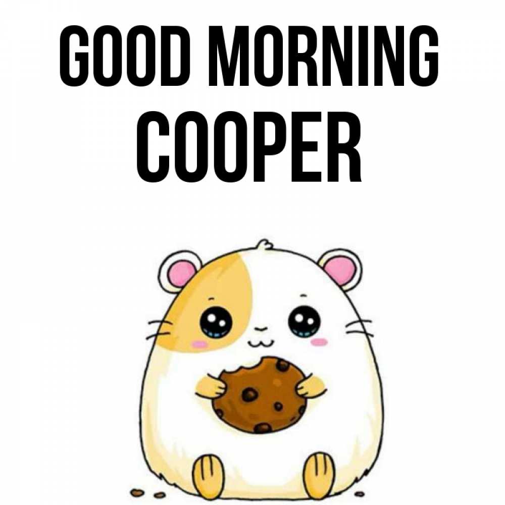 Greetings card с именем, Cooper Good morning есть печеньку. Утречко Greetings with text for free download 