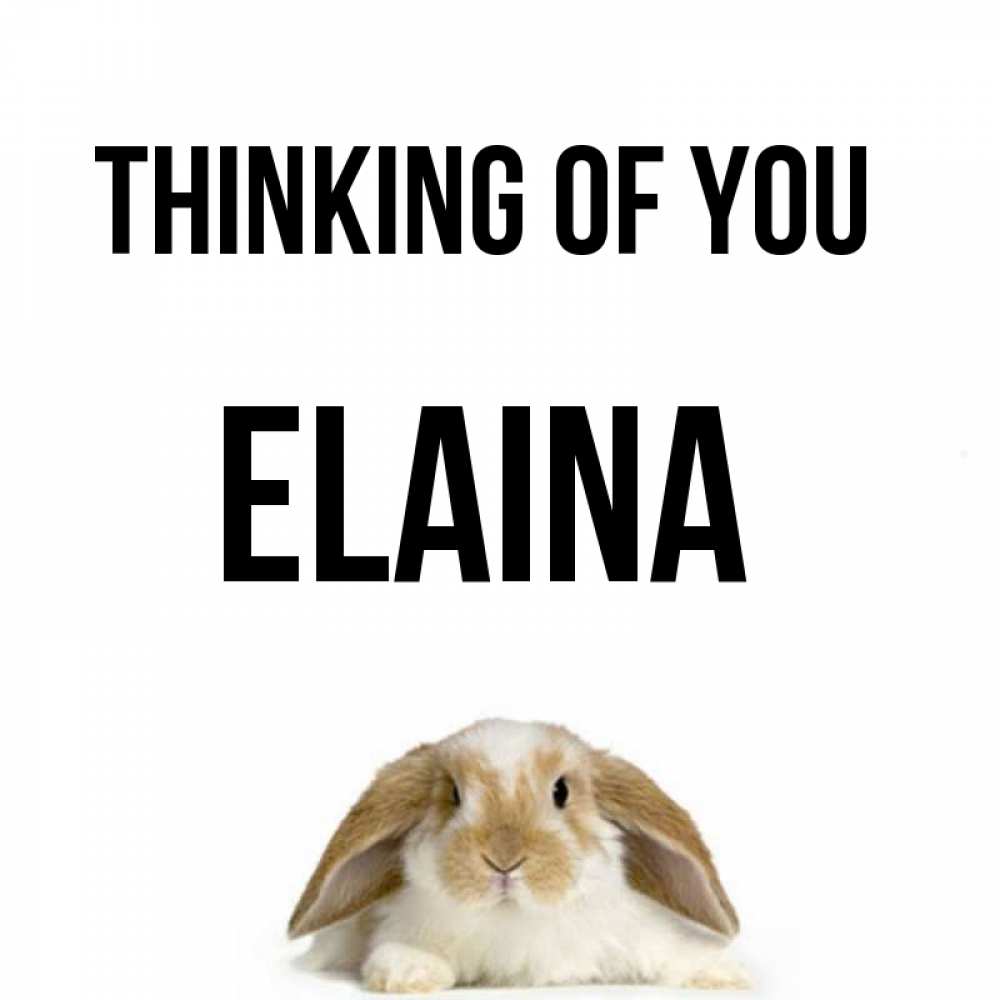 Greetings card с именем, Elaina Thinking of you подписать своими руками онлайн Greetings with text for free download 