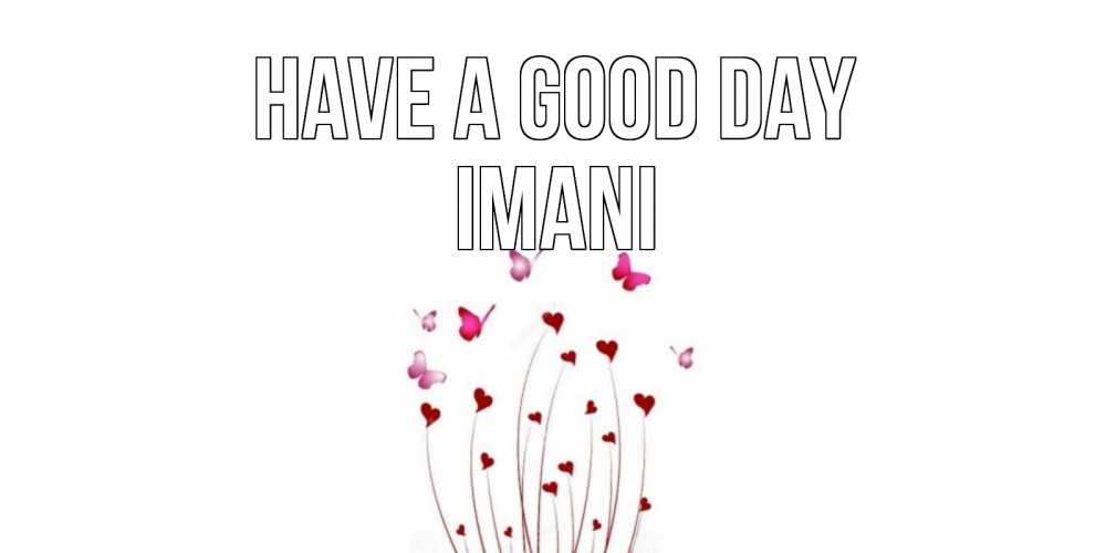 Greetings card с именем, Imani Have a good day отличного дня Greetings with text for free download 