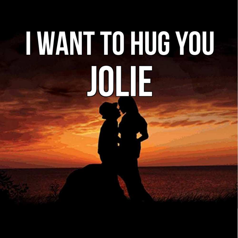 Greetings card с именем, Jolie I want to hug you парень и девушка и оранжевое небо Greetings with text for free download 