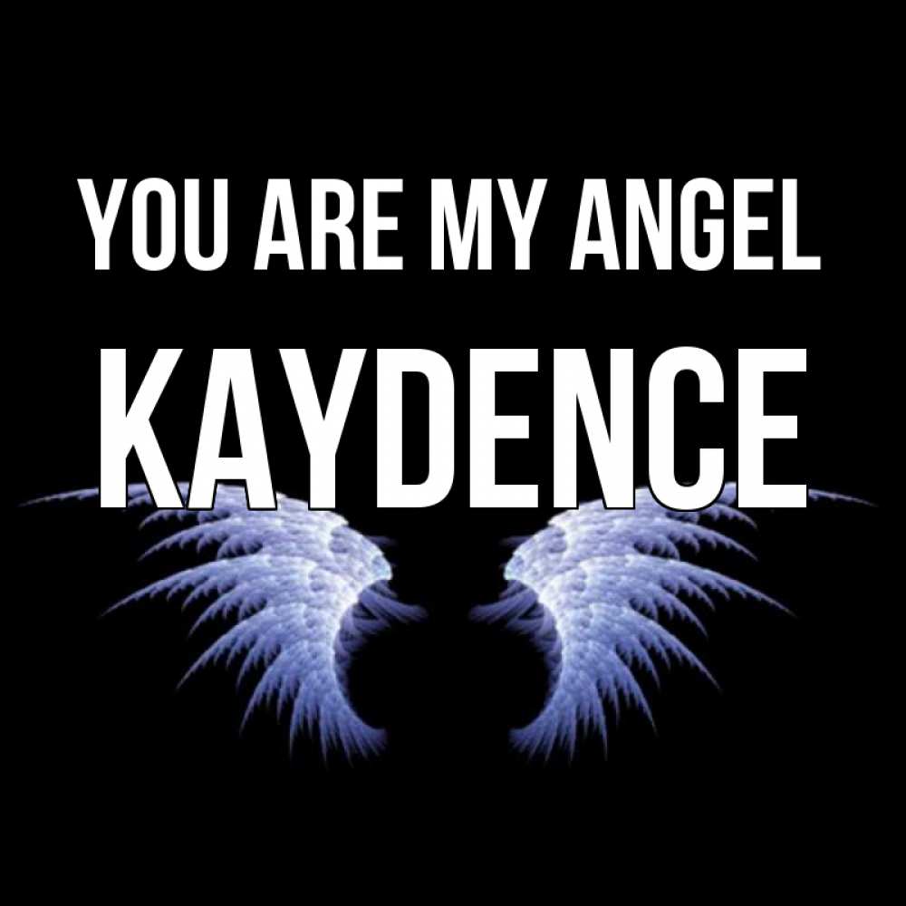 Greetings card с именем, Kaydence You are my angel ангельские крылья на черном фоне Greetings with text for free download 