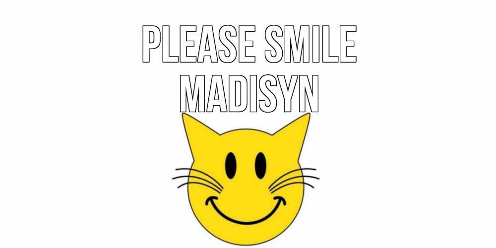 Greetings card с именем, Madisyn Please smile кот, улыбка Greetings with text for free download 