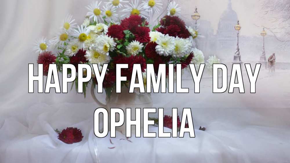Greetings card с именем, Ophelia happy family day с днем семьи Greetings with text for free download 