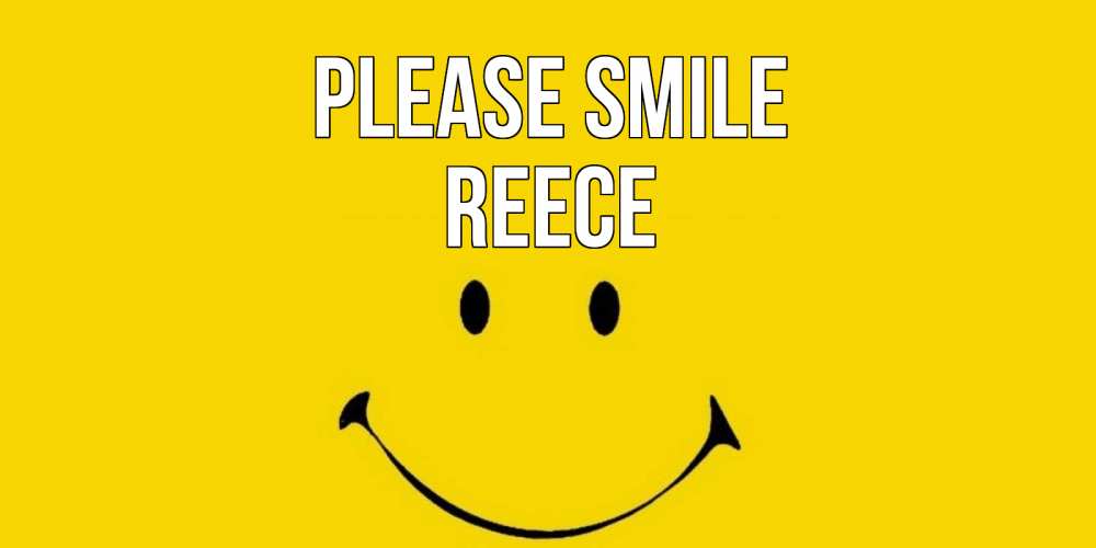 Greetings card с именем, Reece Please smile радость и улыбка Greetings with text for free download 
