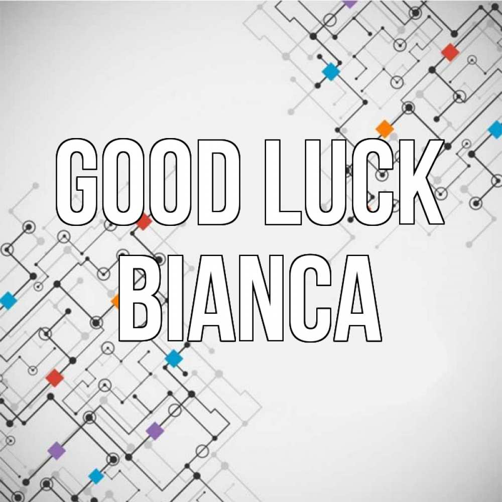 Greetings card с именем, Bianca Good luck на удач Greetings with text for free download 