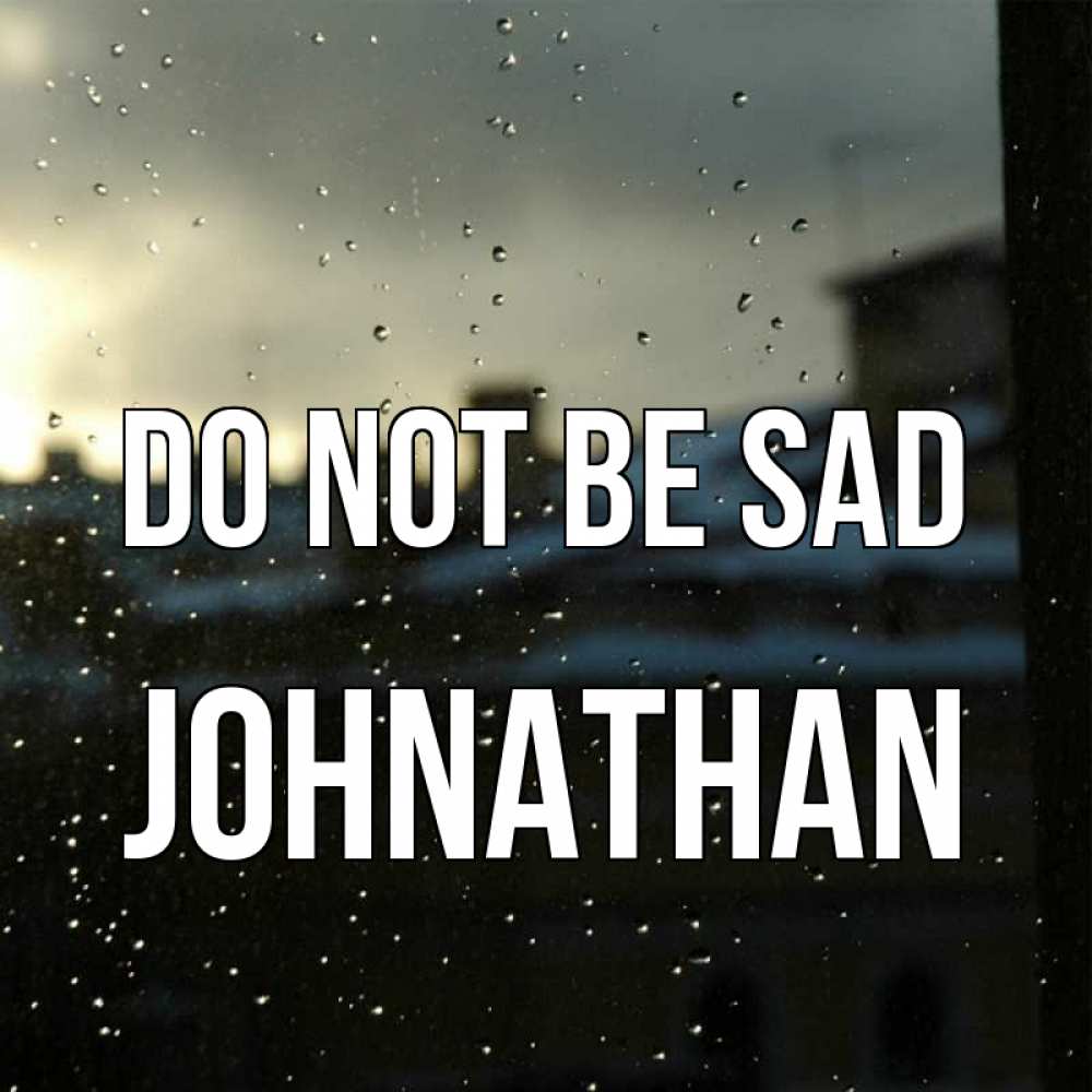 Greetings card с именем, Johnathan Do not be sad вид на крыши Greetings with text for free download 