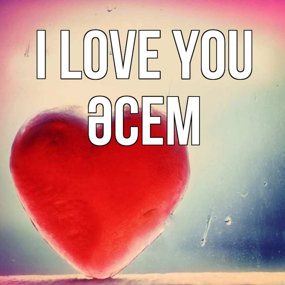 Greetings card с именем, ӘСЕМ I love you красное сердечко Greetings with text for free download 