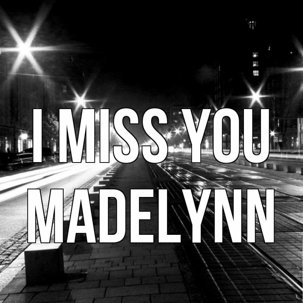 Greetings card с именем, Madelynn I miss you проспект Greetings with text for free download 