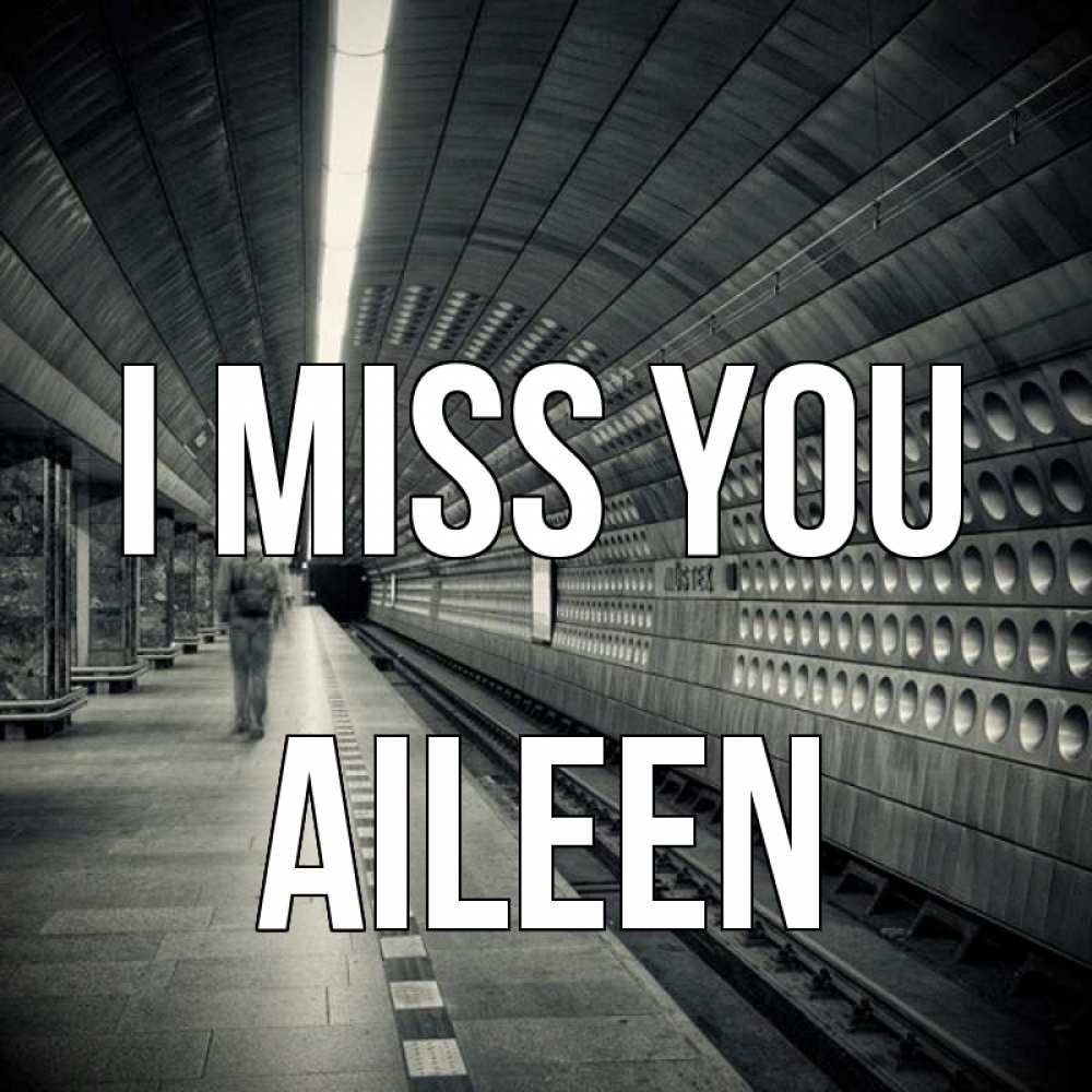 Greetings card с именем, Aileen I miss you приезжай 1 Greetings with text for free download 