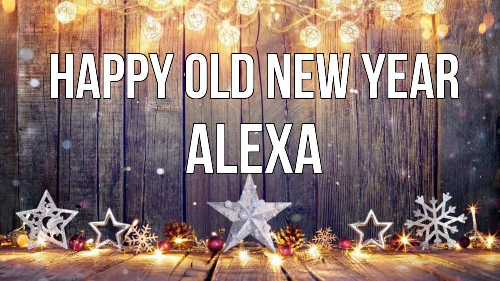 Greetings card с именем, Alexa Happy old new year новый год Greetings with text for free download 