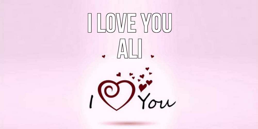 Greetings card с именем, Ali I love you сердце Greetings with text for free download 
