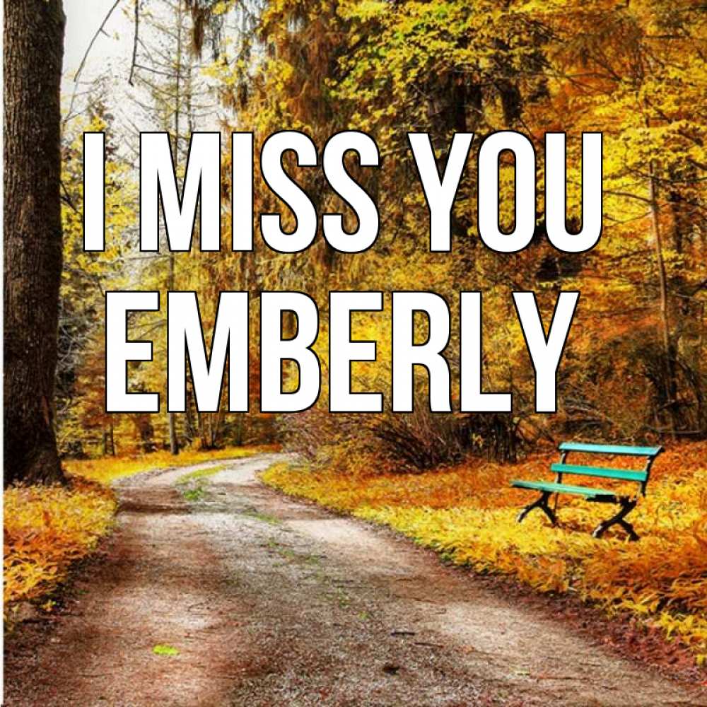 Greetings card с именем, Emberly I miss you зеленая лавочка и осенний лес Greetings with text for free download 