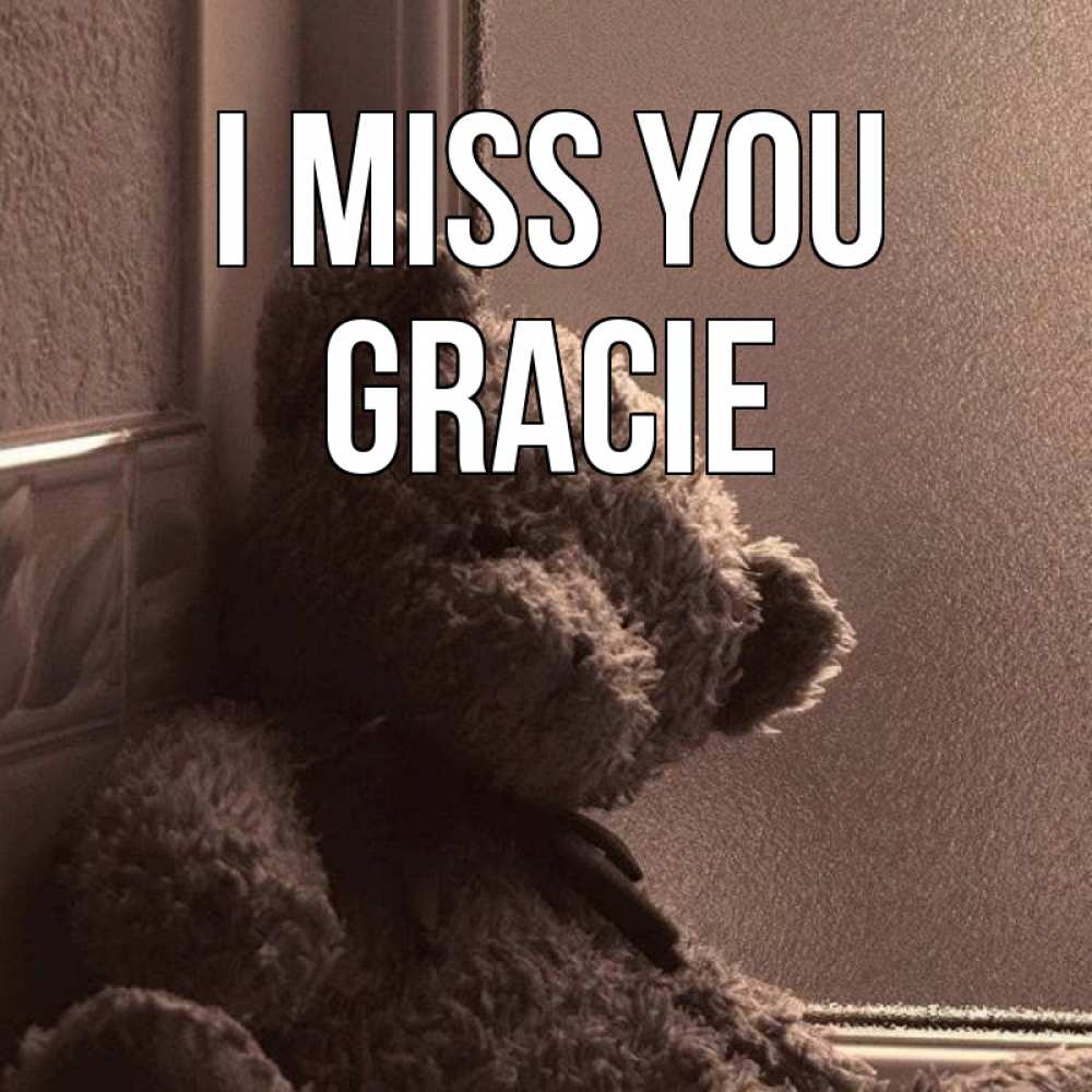 Greetings card с именем, Gracie I miss you скучаем тут Greetings with text for free download 
