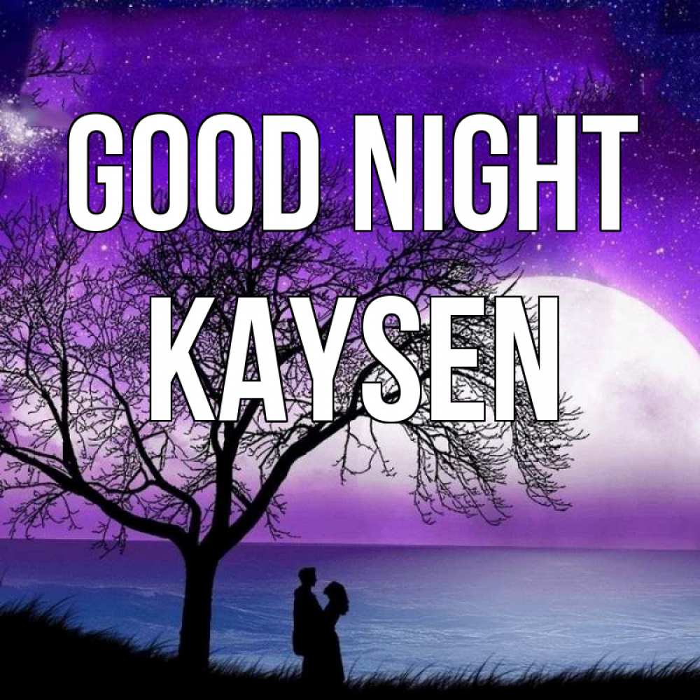 Greetings card с именем, Kaysen Good night огромная луна и парочка Greetings with text for free download 