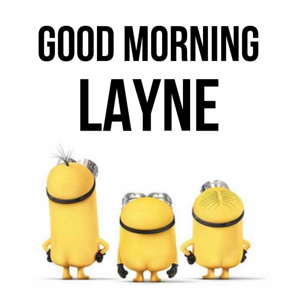 Greetings card с именем, Layne Good morning подписать открытку онлайн бесплатно Greetings with text for free download 