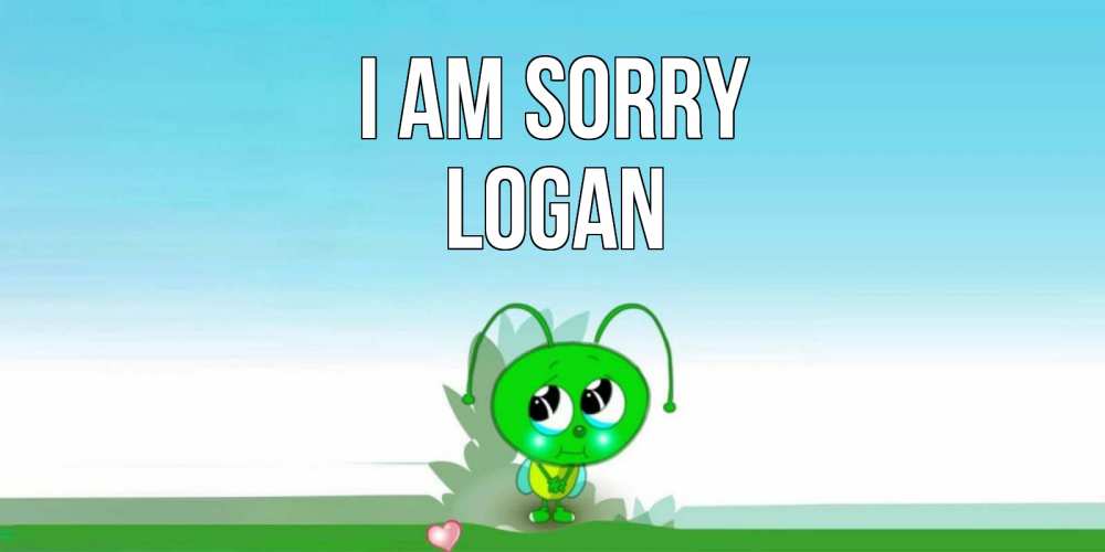 Greetings card с именем, Logan I am sorry прости меня я зеленая букашка Greetings with text for free download 