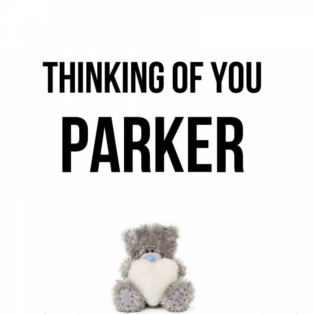 Greetings card с именем, Parker Thinking of you тедди с сердечком для любимой Greetings with text for free download 