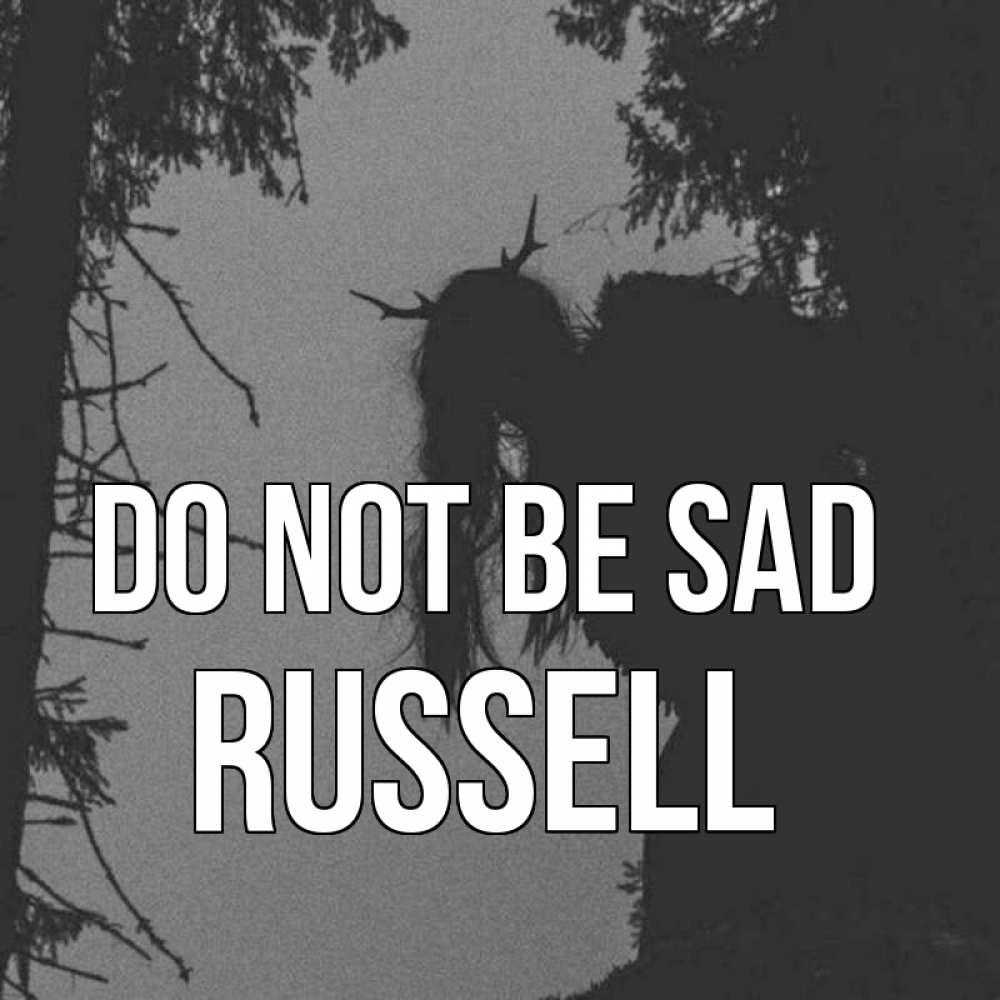 Greetings card с именем, Russell Do not be sad чудище лесное Greetings with text for free download 