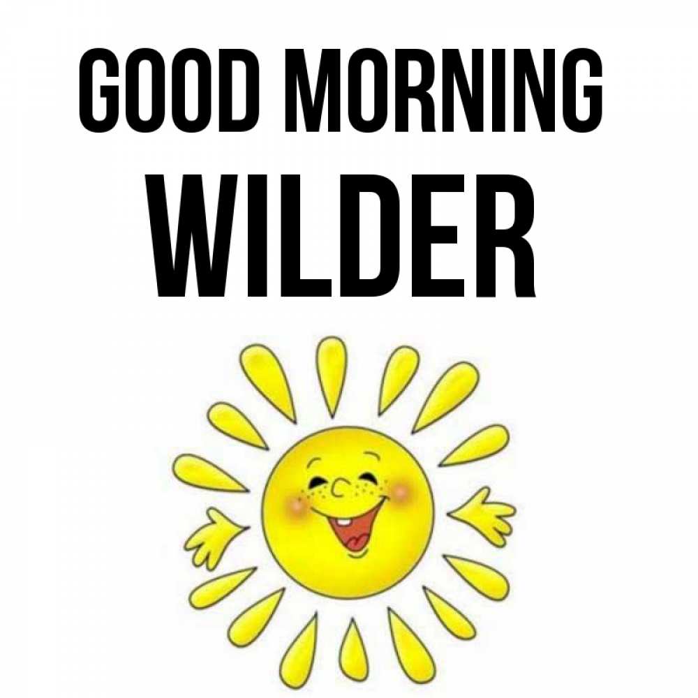 Greetings card с именем, Wilder Good morning улыбка Greetings with text for free download 