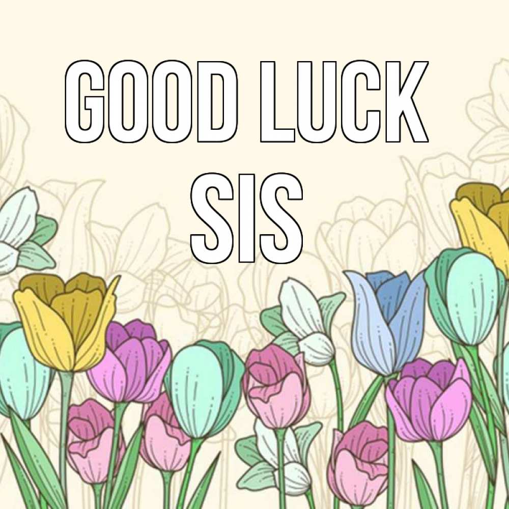 Greetings card с именем, sis Good luck тюльпаны Greetings with text for free download 
