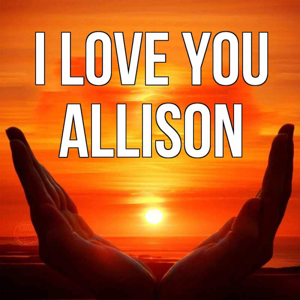Greetings card с именем, Allison I love you в руках Greetings with text for free download 