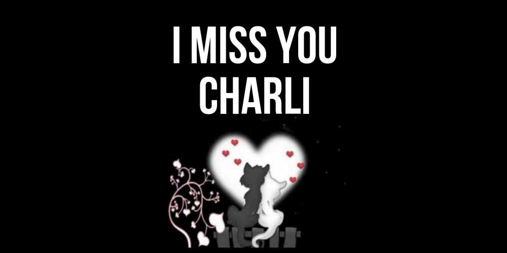 Greetings card с именем, Charli I miss you коты Greetings with text for free download 