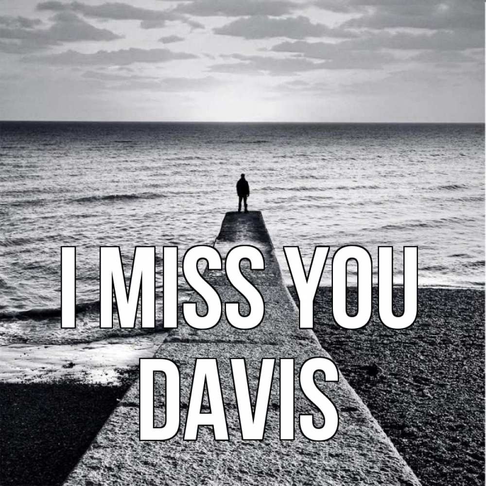Greetings card с именем, Davis I miss you скучашки Greetings with text for free download 