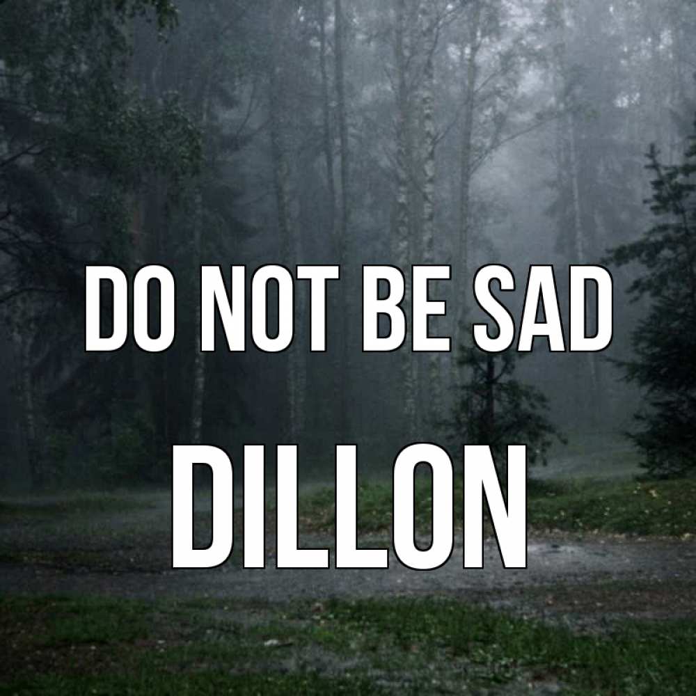Greetings card с именем, Dillon Do not be sad осень Greetings with text for free download 