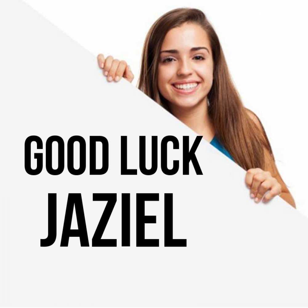 Greetings card с именем, Jaziel Good luck пусть тебе сегодня повезет Greetings with text for free download 