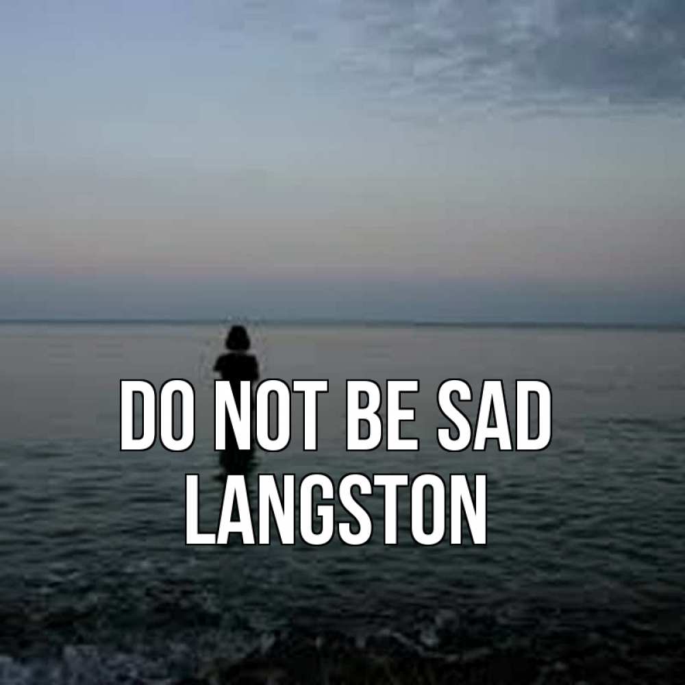 Greetings card с именем, Langston Do not be sad девушка Greetings with text for free download 