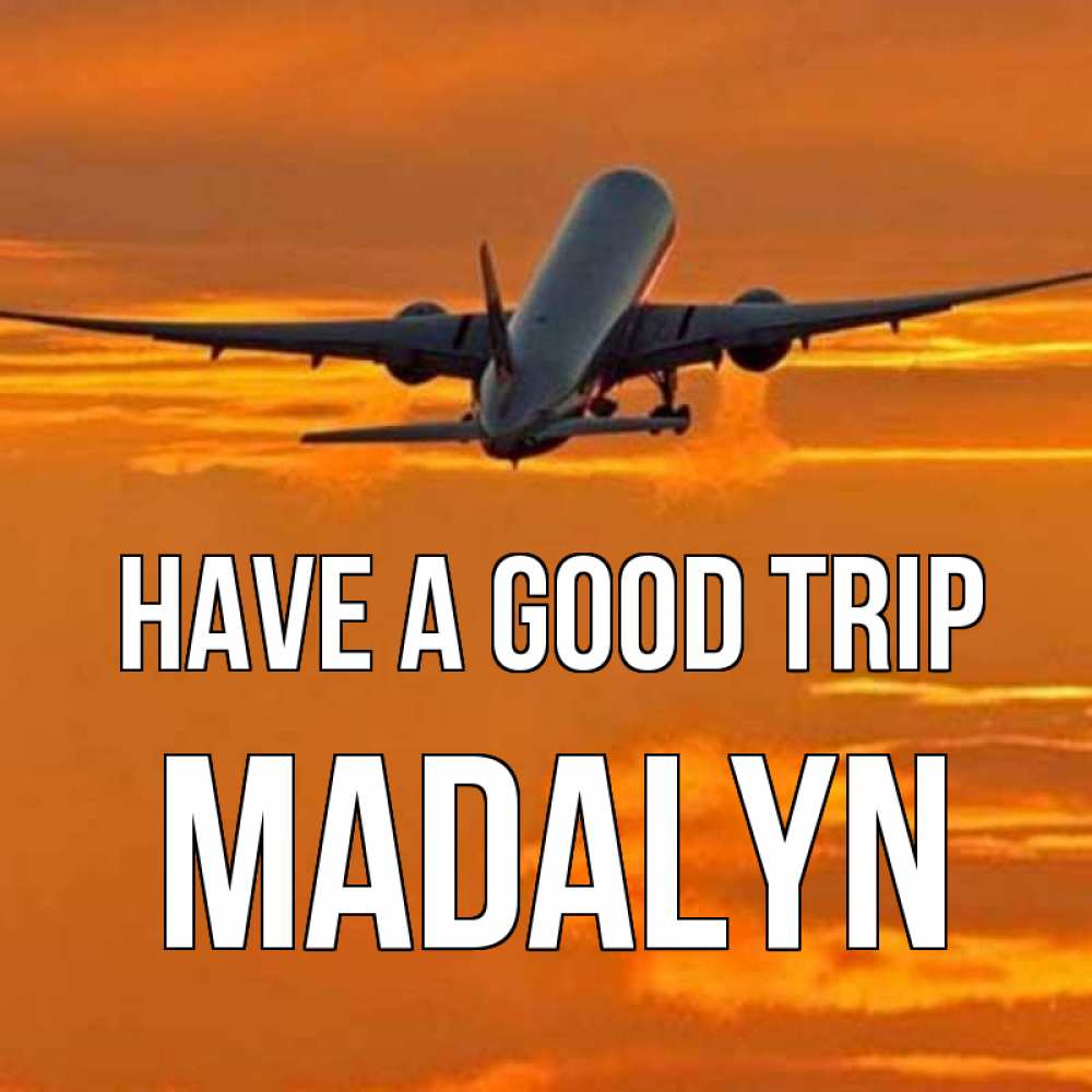 Greetings card с именем, Madalyn Have a good trip оранжевое небо Greetings with text for free download 