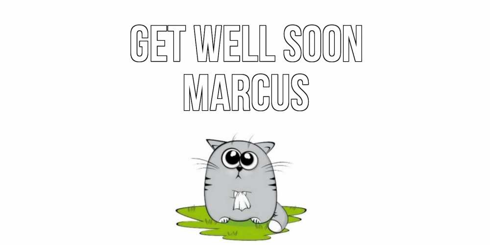 Greetings card с именем, Marcus Get well soon кот и открытки про выздоровление Greetings with text for free download 