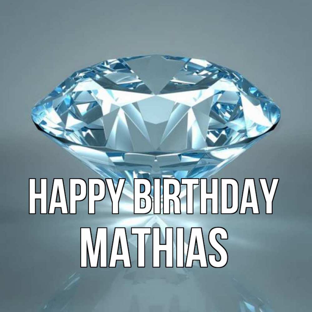 Greetings card с именем, Mathias Happy Birthday с бриллиантом голубого цвета Greetings with text for free download 