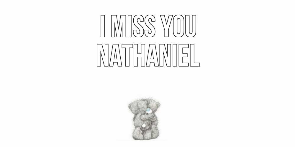 Greetings card с именем, Nathaniel I miss you мишки Greetings with text for free download 