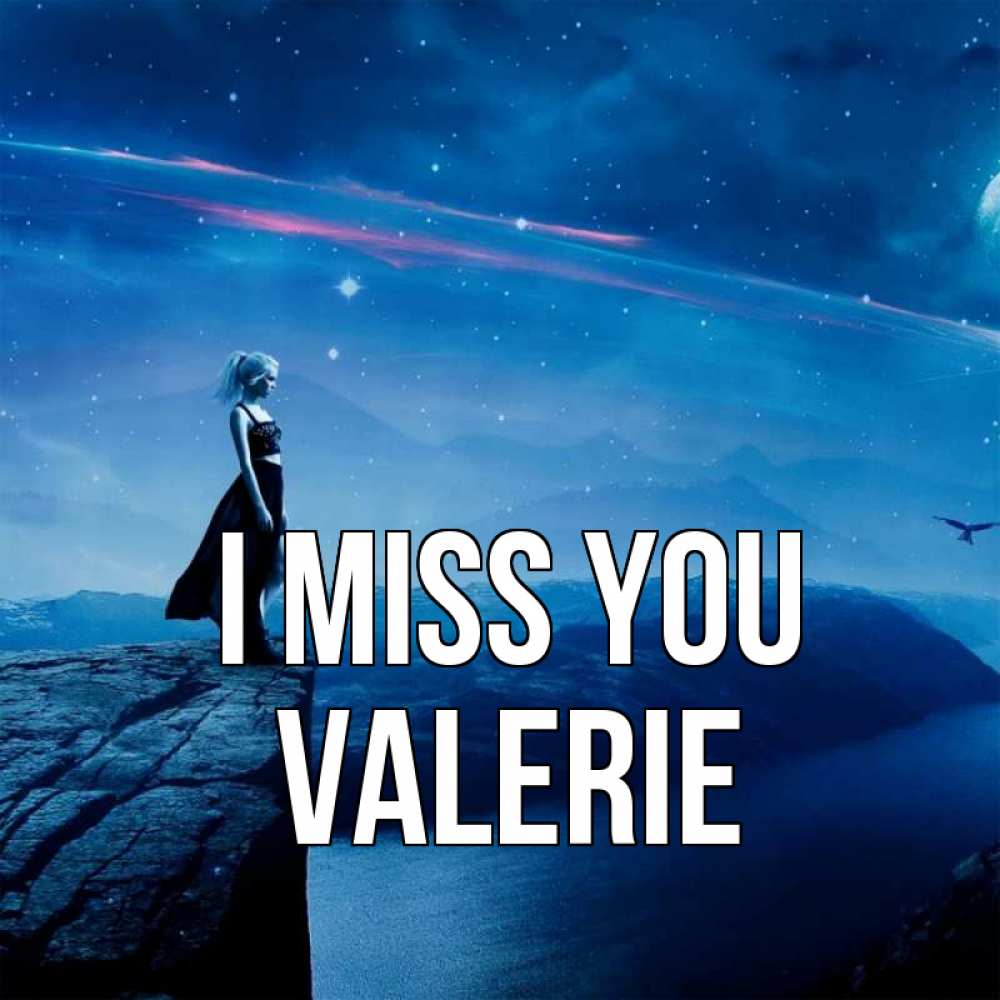 Greetings card с именем, Valerie I miss you одна Greetings with text for free download 