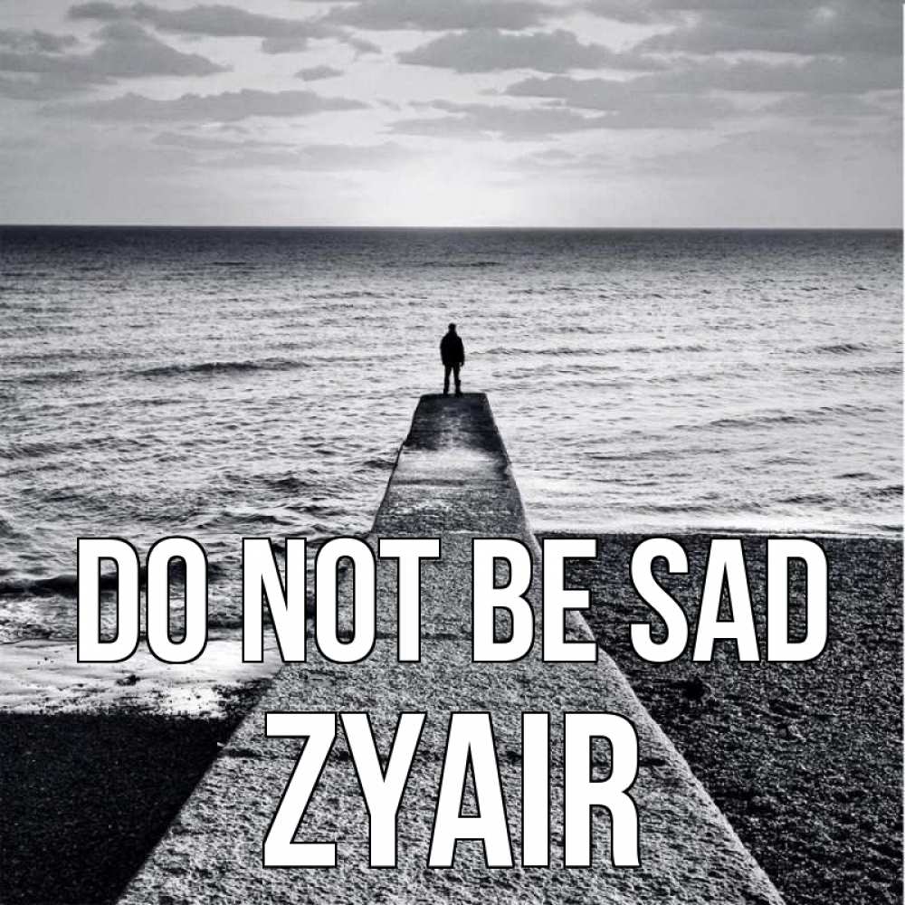 Greetings card с именем, Zyair Do not be sad море Greetings with text for free download 